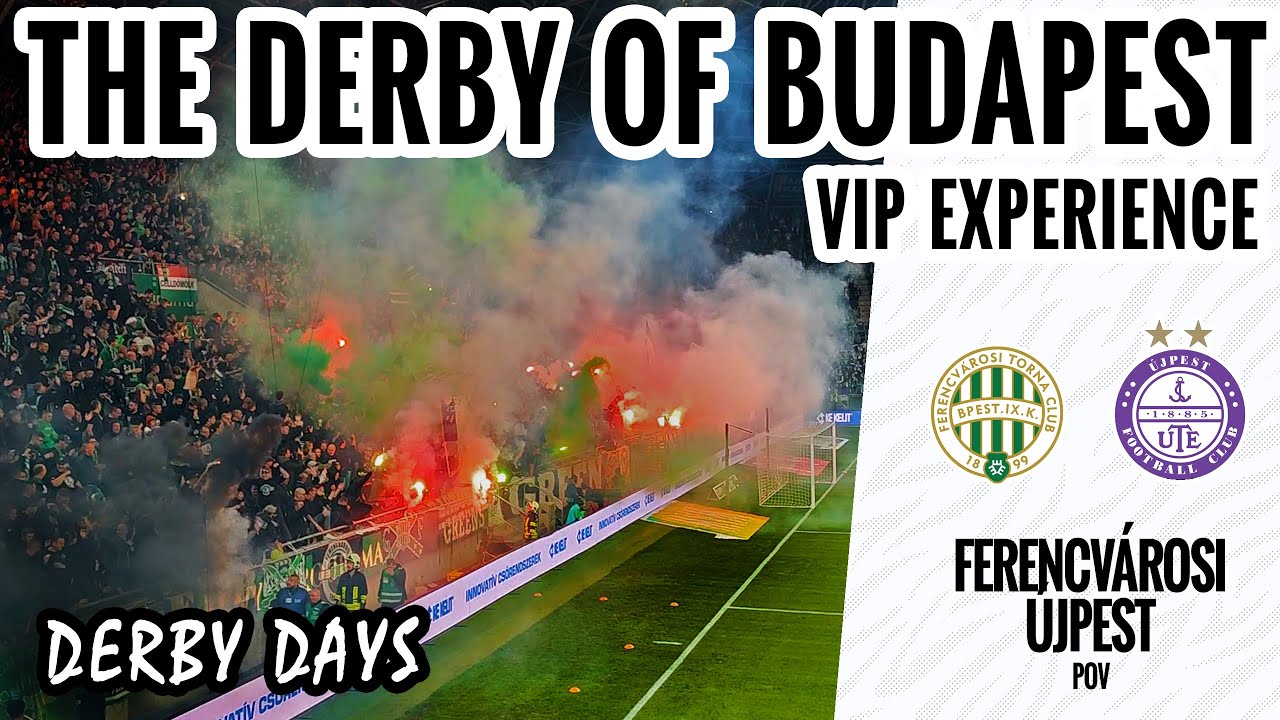 My POV VIP Experience at The Derby of Budapest - Ferencvaros vs Ujpest