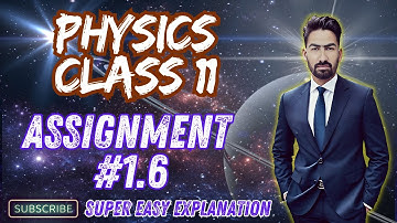assignment 1.6 physics class 11 | assignment 1.6 | class 11 physics chapter 1 | class 11 physics