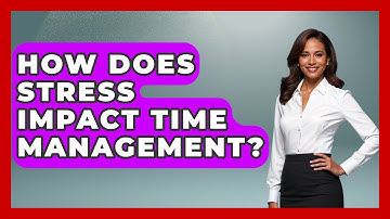 How Does Stress Impact Time Management? - High School Toolkit