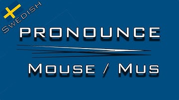 How to Pronounce Mouse in Swedish