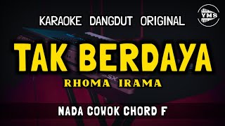 TAK BERDAYA - RHOMA IRAMA || KARAOKE DANGDUT ORIGINAL || NADA COWOK