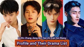 Xu Bin，Zhang Jiong Min，Yao chi，Xiao Kai Zhong | Profile and Their Drama List |