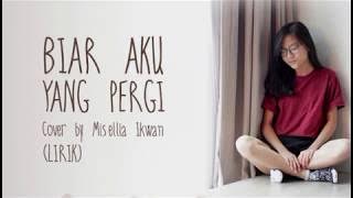 Biar Aku Yang Pergi Cover By Misellia Ikwan
