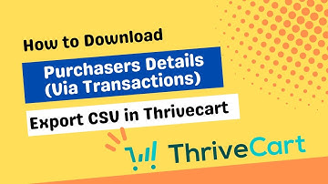 How to Download Purchasers Details (Via Transactions) Export CSV in Thrivecart