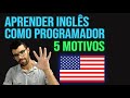[5 Motivos] PORQUÊ APRENDER INGLÊS COMO PROGRAMADOR 2019