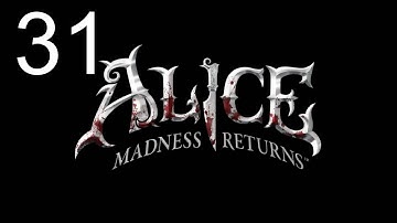 Alice: The Madness Returns Playthrough - Part 31