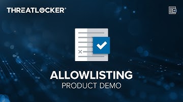 A Quick Guide to ThreatLocker® Allowlisting