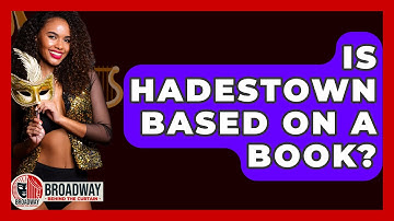 Is Hadestown Based on a Book? - Broadway Behind The Curtain
