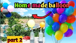 Home made balloon  part 2