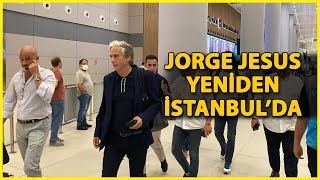 Jorge Jesus Yeniden İstanbul'da