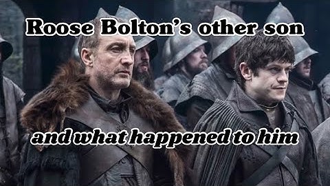 Roose Bolton’s other son and what happened to him…