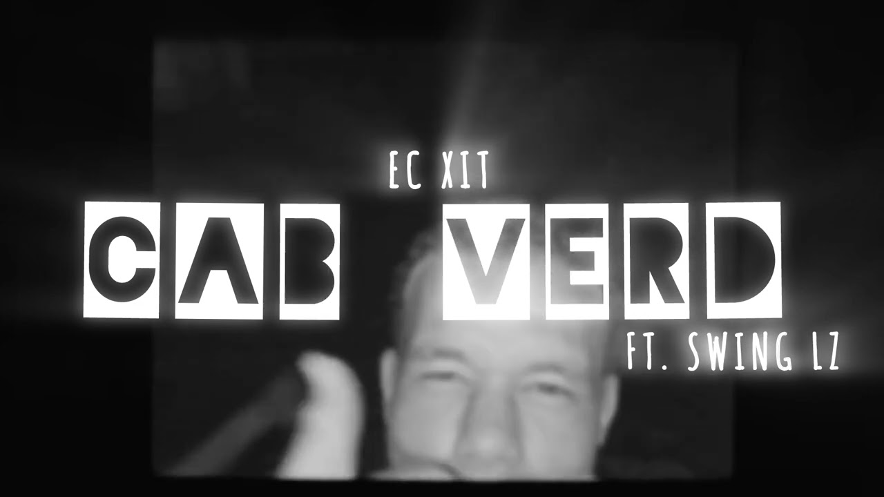 03-EC XIT- CAB VERD(ft. SWING LZ)[visualizer]
