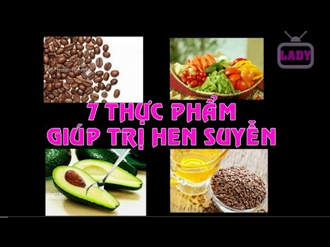 Video 7 THỰC PHẨM GIÚP CHỮA TRỊ BỆNH HEN SUYỄN | LADY TV - youtube
