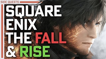 The Fall & Rise of Square Enix | The Future of Final Fantasy | [Side Quests]