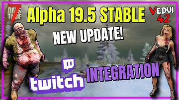 7 Days to Die Alpha 19.5 STABLE - TWITCH Integration Patch Review! 🧟 ✅
