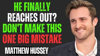 Information He Finally Reaches Out Don’t Make This One Big Mistake | Matthew Hussey Motivational Speech Guide