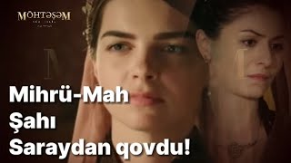 Mihrü-Mah Sultan Şah-Hurbanı saraydan qovdu! || Möhtəşəm yüz illik 102.bölüm