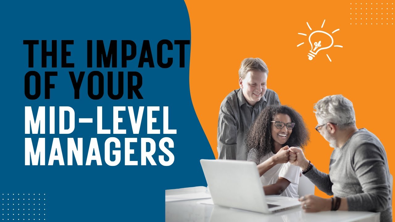 Mid Level Manager Program Mid-Level Management: Challenges and Strategic Imperatives - YouTube