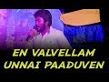 En valvellam unnai paduven  gana mani  chennai gana  ottavaai