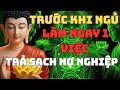 Trước Khi Ngủ Làm Ngay 1 Việc Này – Phật Dạy Cách Trả Sạch Nợ Nghiệp, Ngủ Ngon Tới Sáng