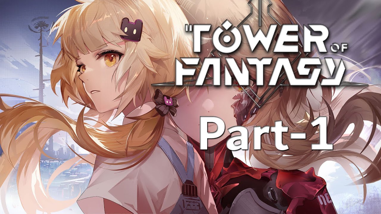 A new Favorite Game? Tower of Fantasy - Gameplay Walkthrough Part 1 (PC)