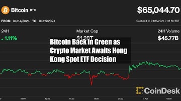 Bitcoin Back in Green as Crypto Market Awaits Hong Kong Spot ETF Decision