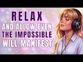 Relax and Let Go… Even the Impossible Can Start to Shift