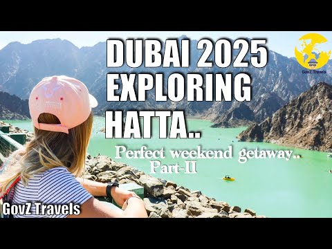 Dubai Hatta | Best Places To Visit in Hatta  | GovZ Travels