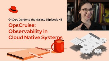GitOps Guide to the Galaxy (E48): OpsCruise: Observability in Cloud Native Systems