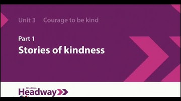 Unit 3 | COURAGE TO BE KIND 🟣 part 1 : STORIES OF KINDNESS | Upper Intermediate New Headway
