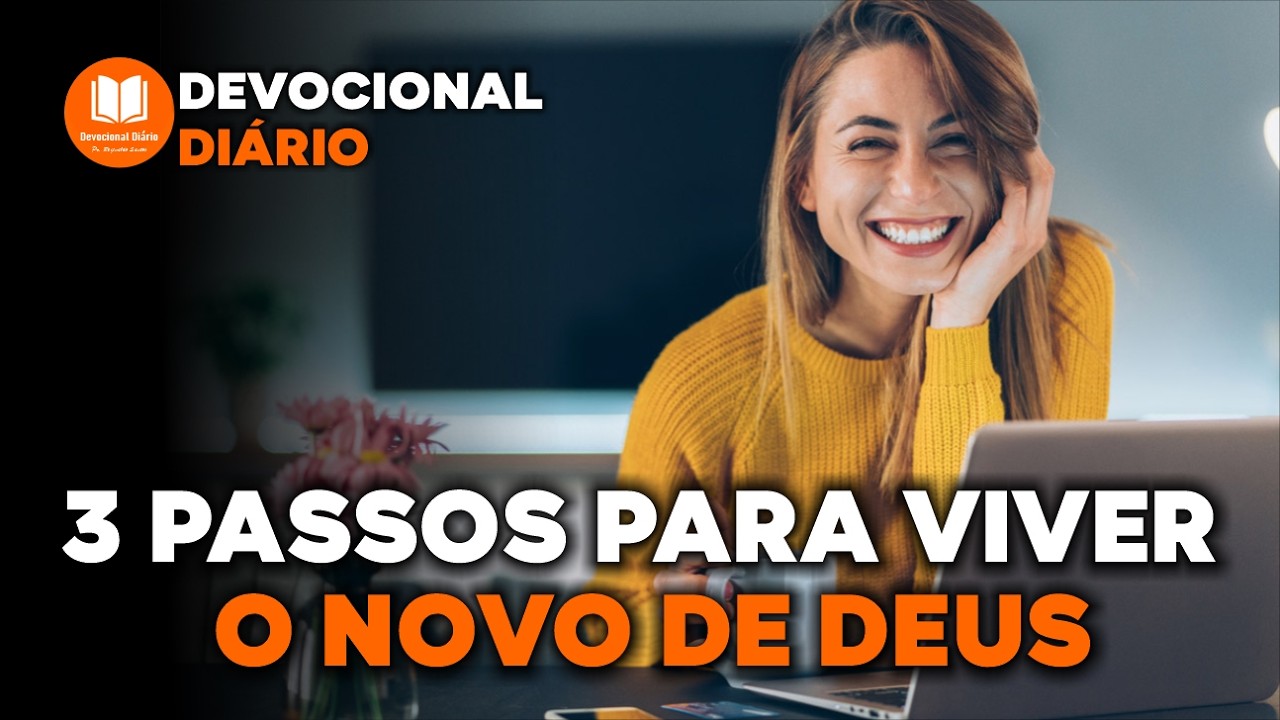 DEVOCIONAL DIÁRIO HOJE - COMO VIVER O NOVO DE DEUS - YouTube