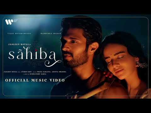 Sahiba (Music Video) Jasleen Royal l Vijay Deverakonda l Radhika Madan l Stebin l Priya l Sudhanshu