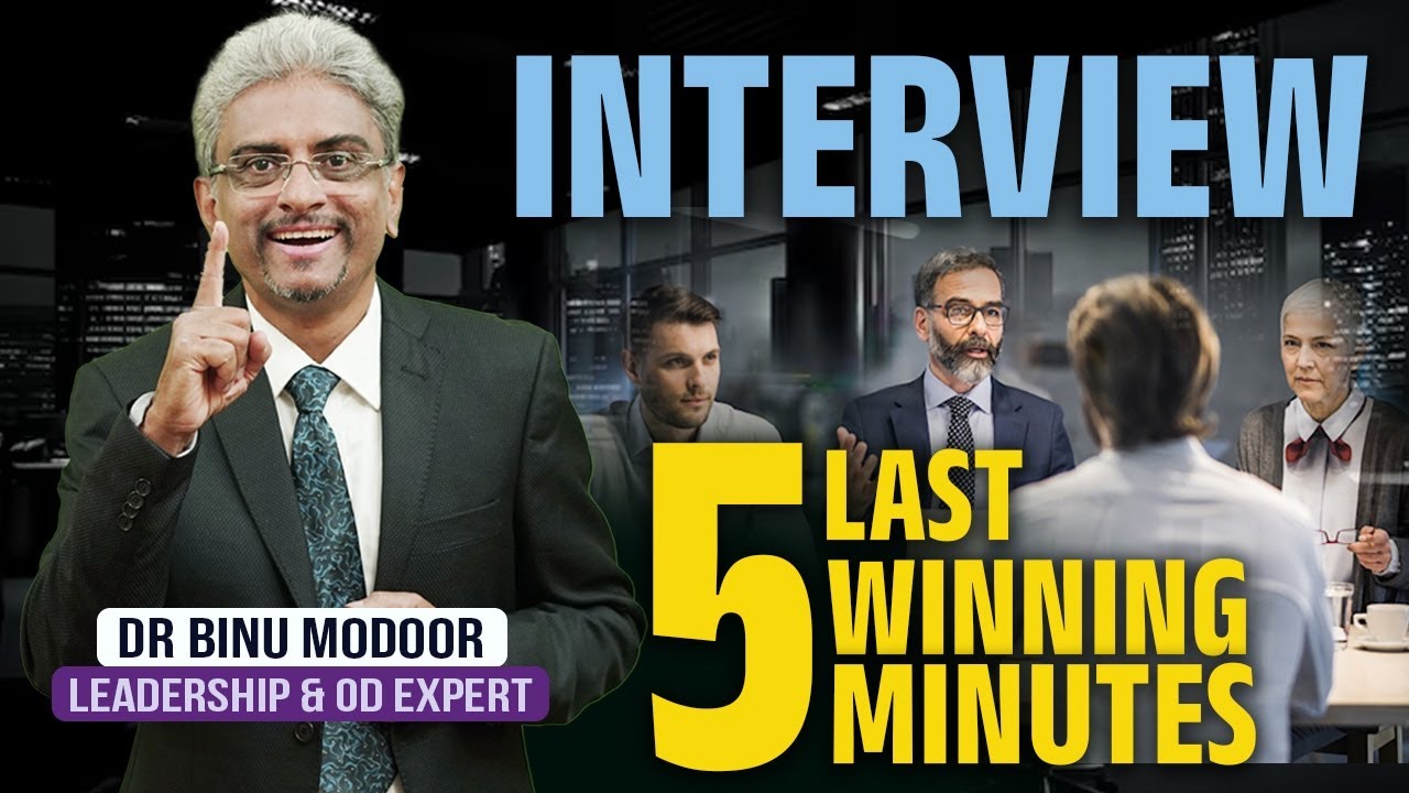 The 5 Last Winning Minutes in an Interview | Dr. Binu Modoor | Interview Success Tips - T27
