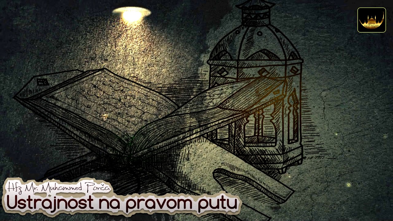 USTRAJNOST NA PRAVOM PUTU - Hfz Dr. Muhamed Porča