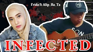 Alip_Ba_Ta  'INFECTED' With Vocal Cover (ft Frida).