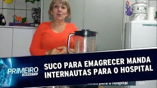 Suco Milagroso Manda Internautas Para O Hospital Primeiro Impacto 140120