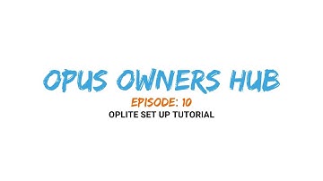 OPUS Owners HUB Ep. 10 - OP Lite Set Up Tutorial
