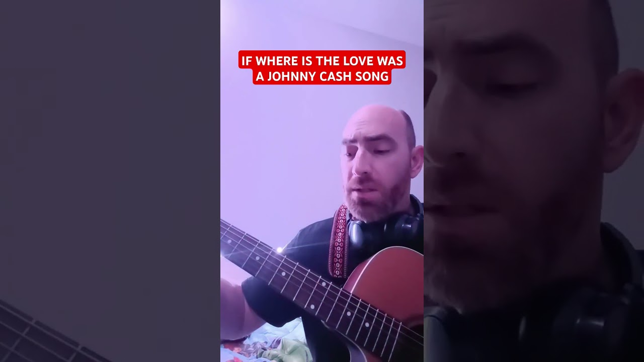 Johnny Cash Covers: Where Is the Love? 