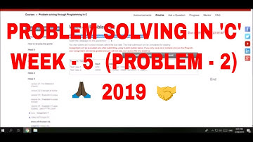 problem solving through C Week 5 Problem 2 || 2019 by being education