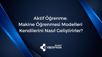 Aktif Öğrenme: Makine Öğrenmesi Modelleri Kendilerini Nasıl Geliştirirler? (Webinar)