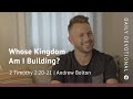 Whose Kingdom Am I Building? | 2 Timothy 2:20–21 | Our Daily Bread Video Devotional