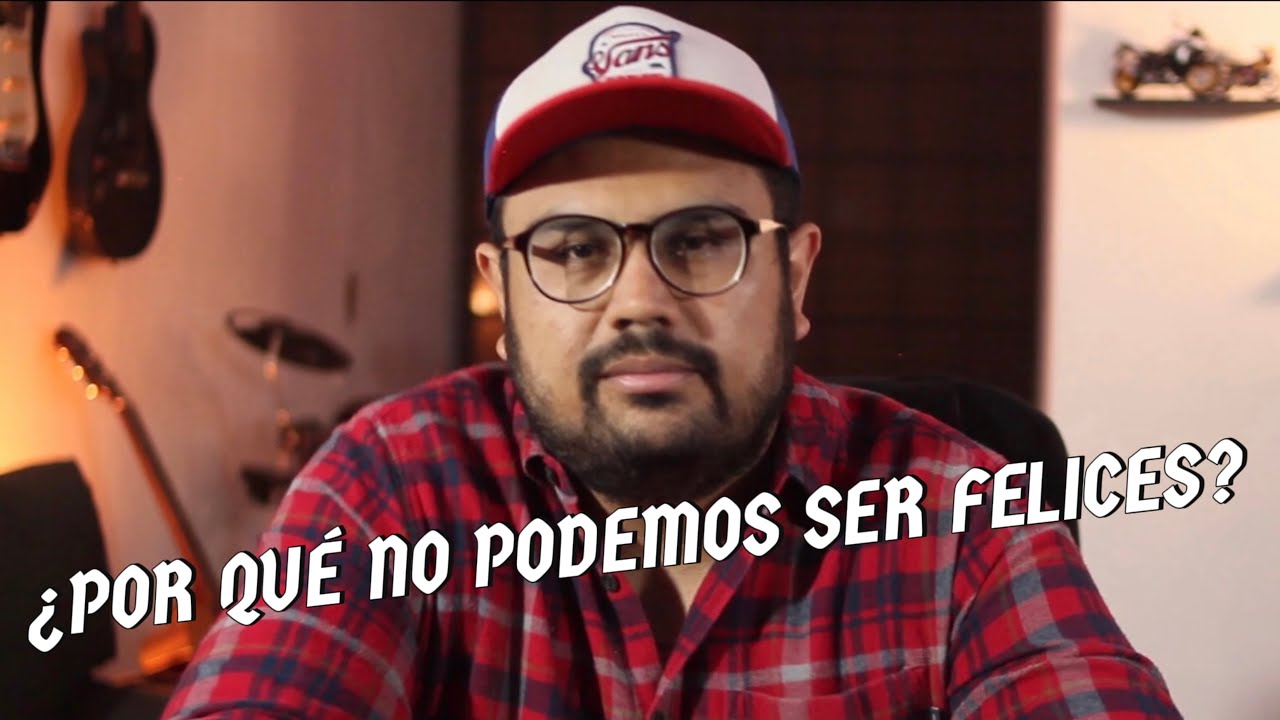 Si no puedes SER FELIZ, tal vez esta es la razón YouTube