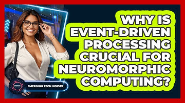 Why Is Event-driven Processing Crucial For Neuromorphic Computing? - Emerging Tech Insider