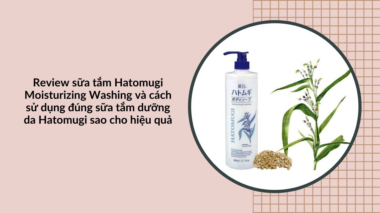 Review sữa tắm trắng da Hatomugi Moisturizing Washing... - youtube