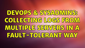 DevOps & SysAdmins: Collecting logs from multiple servers in a fault-tolerant way (2 Solutions!!)