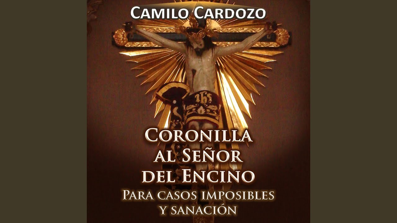Coronilla al Señor del Encino para Casos Imposible y Sanación - YouTube