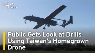 Taiwan's Homegrown Drone on Public Display in Military Exercises | TaiwanPlus News