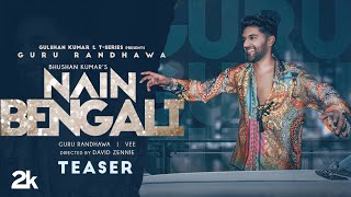 Song Teaser: Nain Bengali | Guru Randhawa | Vee | David Zennie | Bhushan K | Releasing 14 July