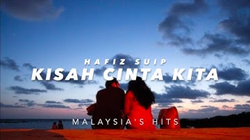Download Hafiz Suip Kisah Cinta Kita Lirik Mp3 Free And Mp4