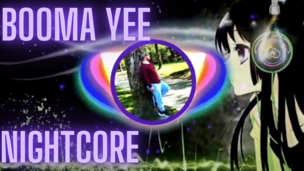 Nightcore - Booma Yee - ( BIMONTE X DOPEDROP Bootleg ) [DENIZ] Lyrics